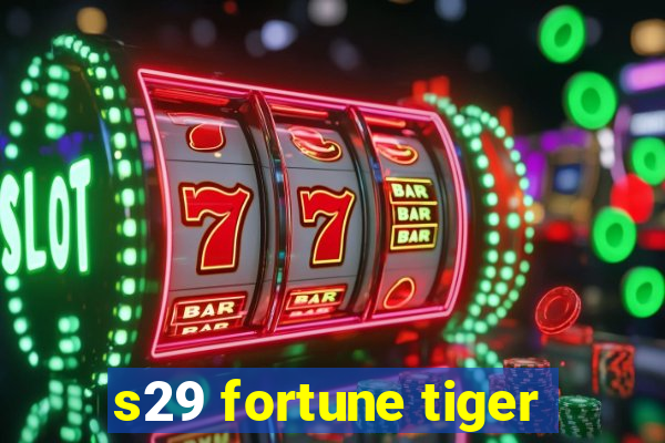 s29 fortune tiger