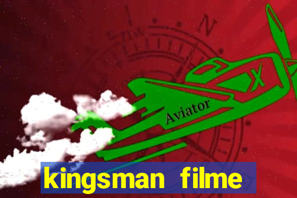 kingsman filme completo dublado superflix