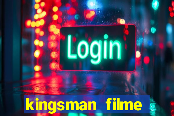 kingsman filme completo dublado superflix