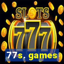 77s. games