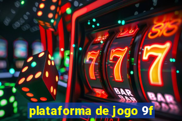 plataforma de jogo 9f