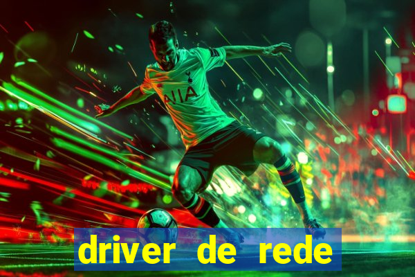 driver de rede windows 7 32 bits