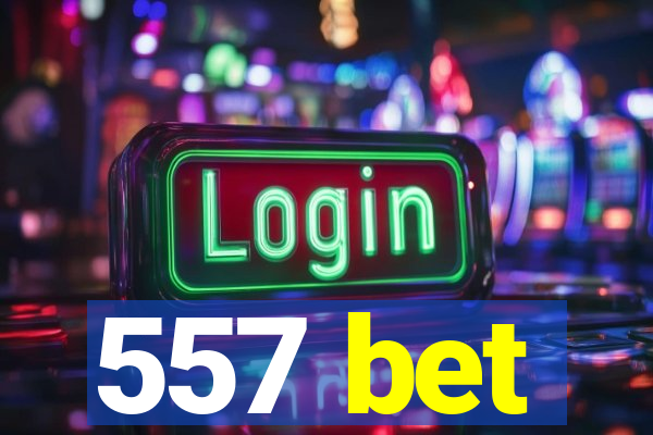 557 bet