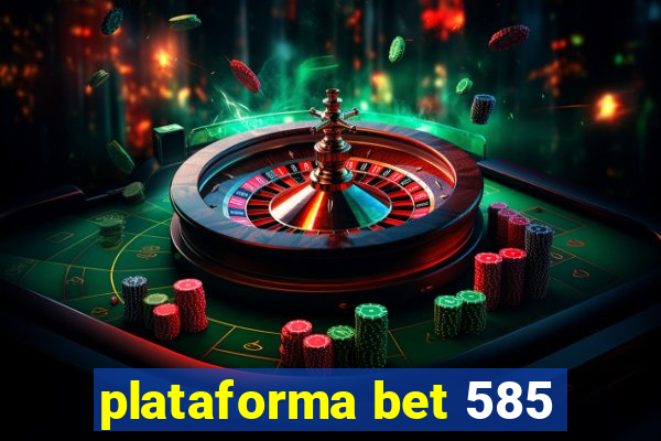 plataforma bet 585