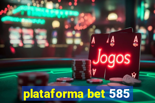 plataforma bet 585