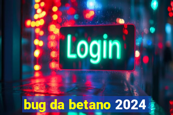 bug da betano 2024