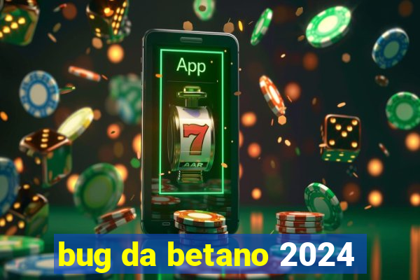 bug da betano 2024