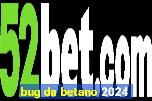 bug da betano 2024