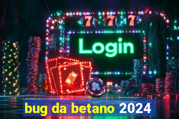 bug da betano 2024