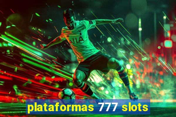 plataformas 777 slots