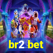 br2 bet