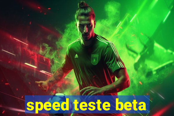 speed teste beta