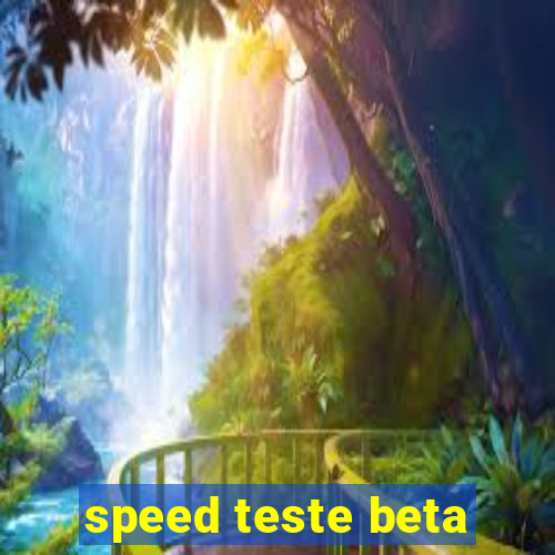 speed teste beta