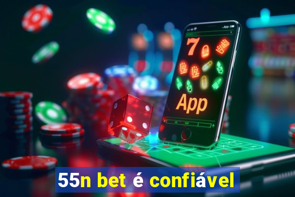 55n bet é confiável