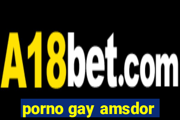 porno gay amsdor