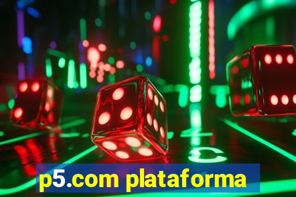 p5.com plataforma