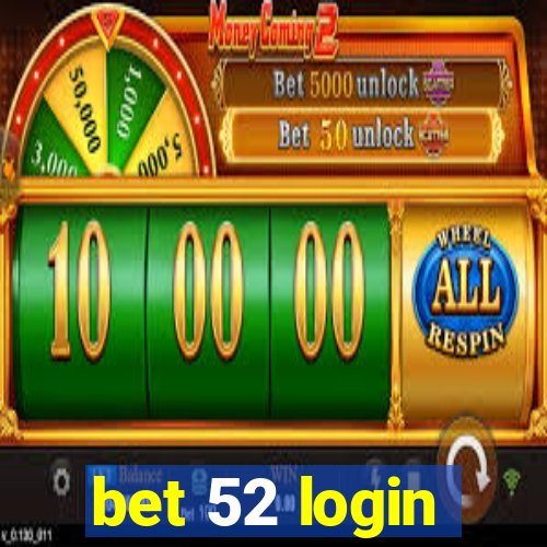 bet 52 login