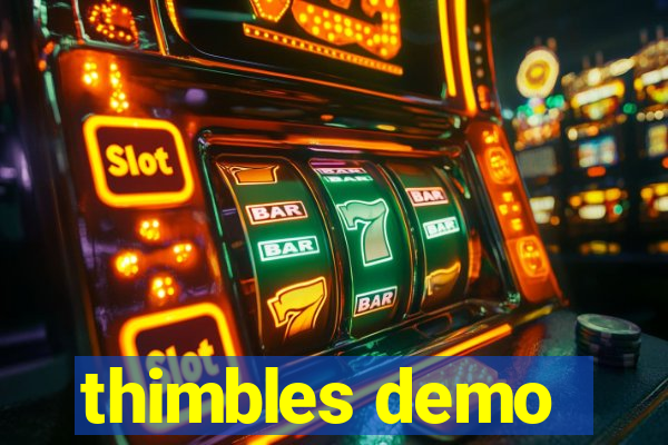 thimbles demo