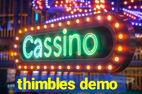 thimbles demo