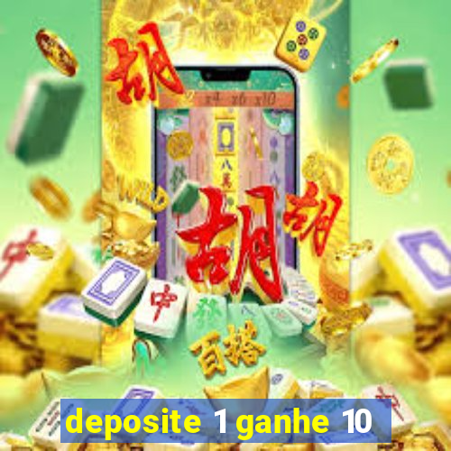 deposite 1 ganhe 10