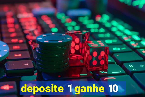 deposite 1 ganhe 10