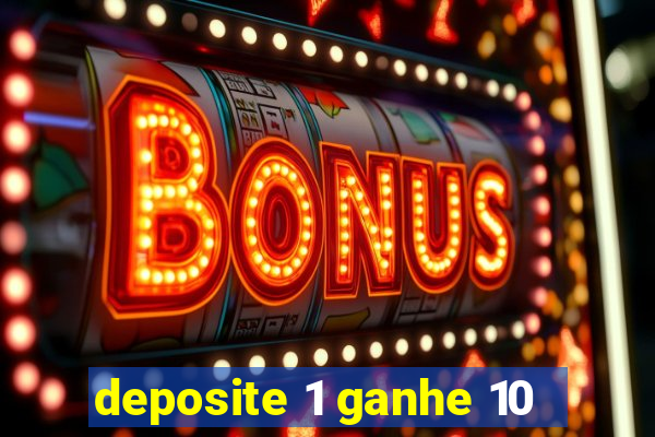 deposite 1 ganhe 10