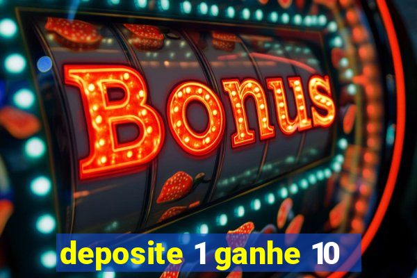 deposite 1 ganhe 10