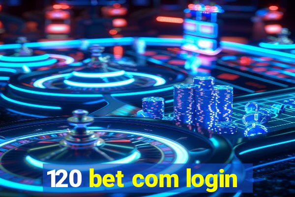 120 bet com login