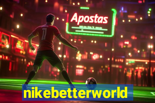 nikebetterworld