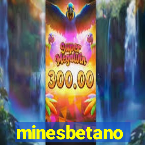 minesbetano