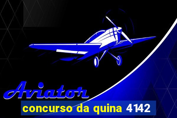 concurso da quina 4142