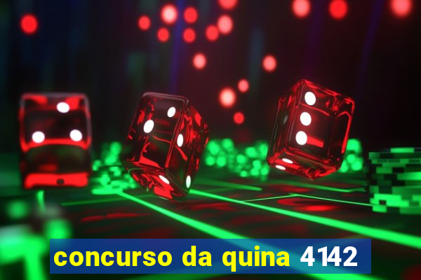 concurso da quina 4142