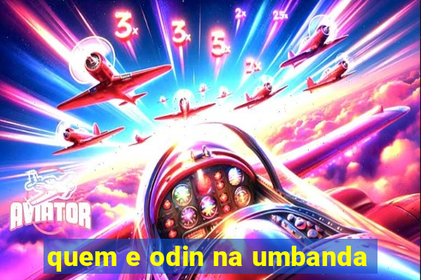 quem e odin na umbanda