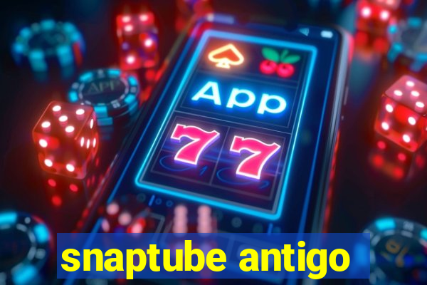 snaptube antigo