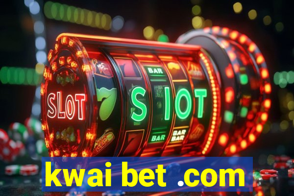 kwai bet .com