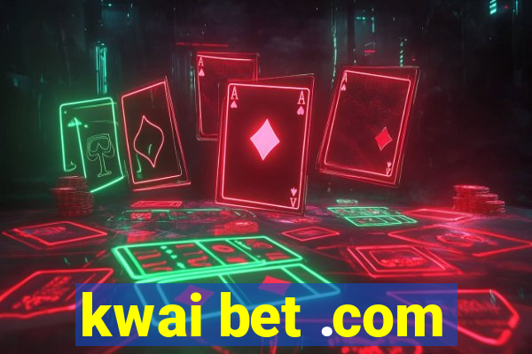 kwai bet .com