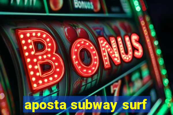 aposta subway surf