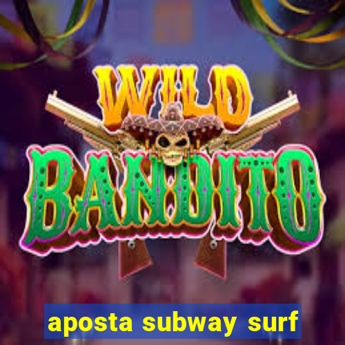 aposta subway surf