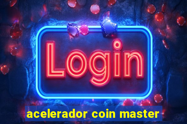 acelerador coin master