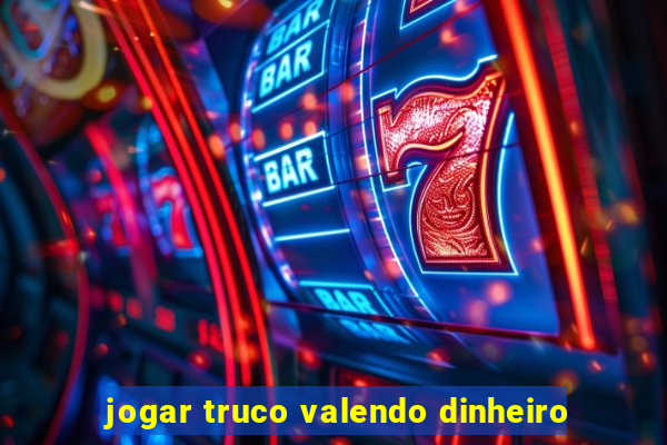 jogar truco valendo dinheiro