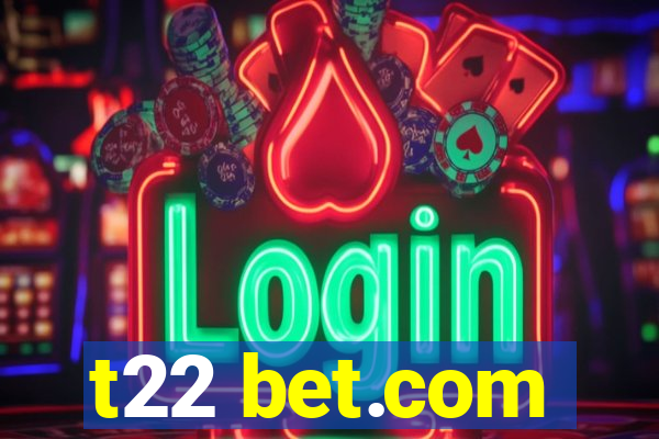 t22 bet.com