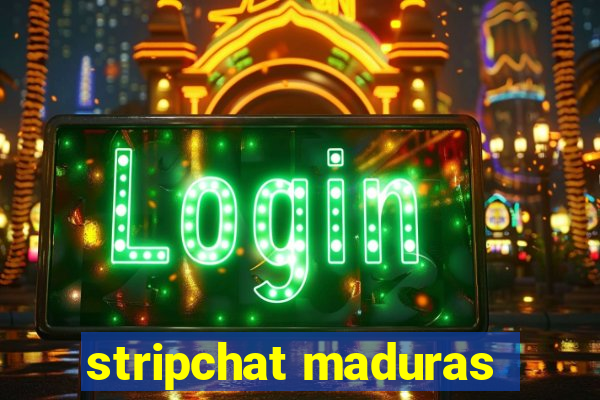 stripchat maduras