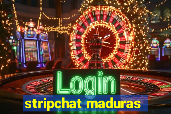 stripchat maduras