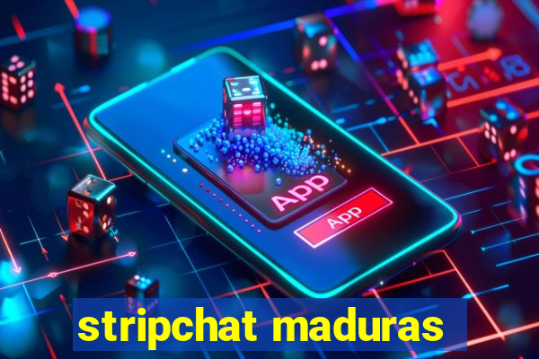 stripchat maduras