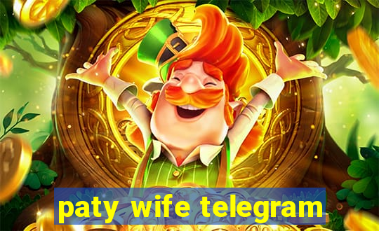 paty wife telegram