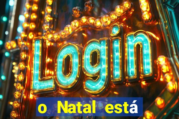 o Natal está chegando mensagem esta chegando o natal mensagem