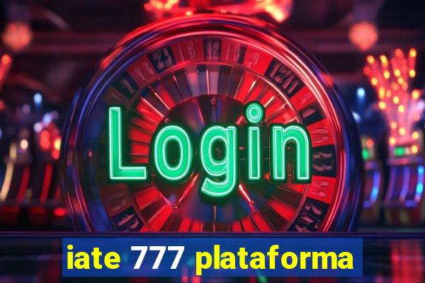 iate 777 plataforma