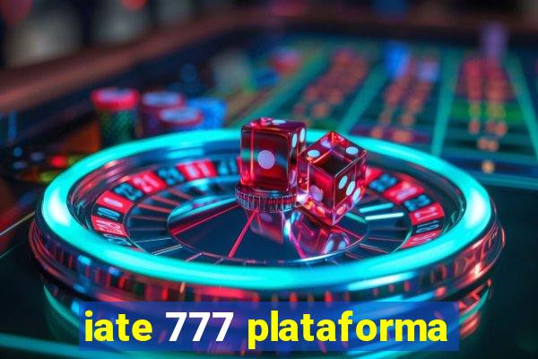 iate 777 plataforma