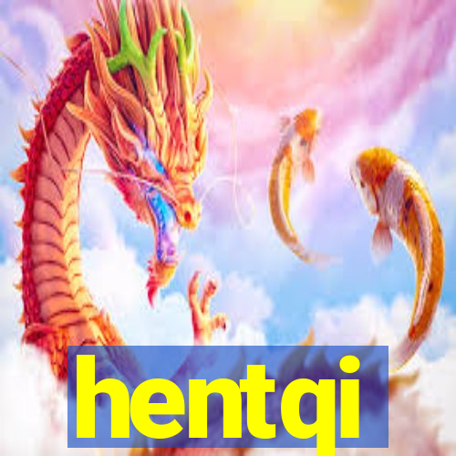 hentqi