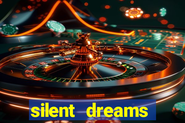 silent dreams reclame aqui